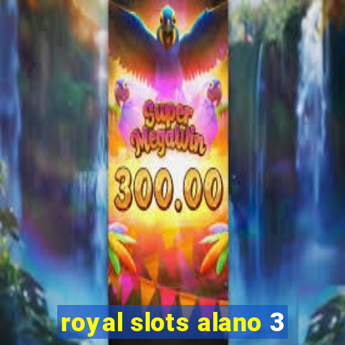 royal slots alano 3